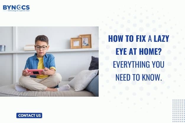 How to fix a lazy eye at home? Everything you need to know.